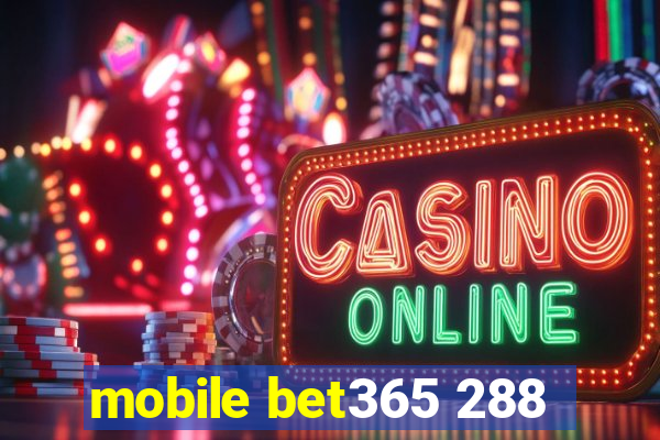 mobile bet365 288